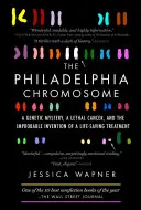 El cromosoma Filadelfia: Un misterio genético, un cáncer letal y la improbable invención de un tratamiento que salva vidas - The Philadelphia Chromosome: A Genetic Mystery, a Lethal Cancer, and the Improbable Invention of a Lifesaving Treatment