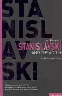 Stanislavski y el actor - Las últimas lecciones de interpretación, 1935-38 - Stanislavski and the Actor - The Final Acting Lessons, 1935-38