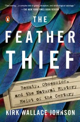 El ladrón de plumas: Belleza, obsesión y el robo de historia natural del siglo - The Feather Thief: Beauty, Obsession, and the Natural History Heist of the Century