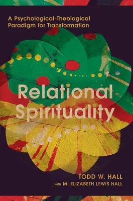 Espiritualidad relacional: Un paradigma psicológico-teológico para la transformación - Relational Spirituality: A Psychological-Theological Paradigm for Transformation
