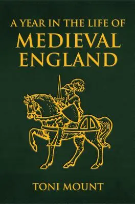 Un año en la vida de la Inglaterra medieval - A Year in the Life of Medieval England