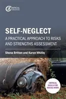 Self-Neglect: Un enfoque práctico de la evaluación de riesgos y fortalezas - Self-Neglect: A Practical Approach to Risks and Strengths Assessment