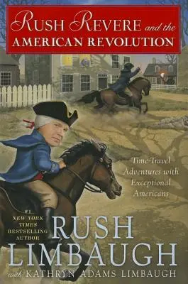 Rush Revere y la Revolución Americana, 3: Aventuras en el tiempo con americanos excepcionales - Rush Revere and the American Revolution, 3: Time-Travel Adventures with Exceptional Americans