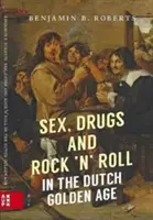 Sexo, drogas y rock and roll en el Siglo de Oro holandés - Sex, Drugs and Rock 'n' Roll in the Dutch Golden Age