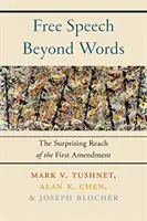 La libertad de expresión más allá de las palabras: El sorprendente alcance de la Primera Enmienda - Free Speech Beyond Words: The Surprising Reach of the First Amendment