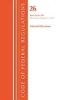 Code of Federal Regulations, Title 26 Internal Revenue 50-299, Revisado a partir del 1 de abril de 2017 (Oficina del Registro Federal (EE.UU.)) - Code of Federal Regulations, Title 26 Internal Revenue 50-299, Revised as of April 1, 2017 (Office Of The Federal Register (U.S.))