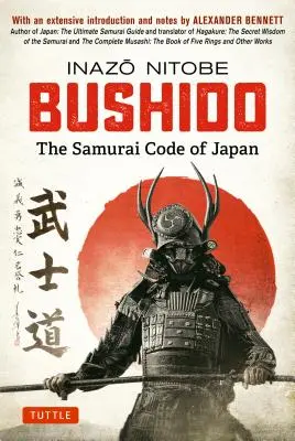 Bushido El Código Samurai del Japón: Con una extensa introducción y notas de Alexander Bennett - Bushido: The Samurai Code of Japan: With an Extensive Introduction and Notes by Alexander Bennett