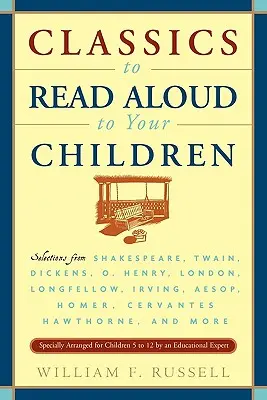 Clásicos para leer en voz alta a sus hijos: Selecciones de Shakespeare, Twain, Dickens, O.Henry, London, Longfellow, Irving Esopo, Homero, Cervantes, Haw - Classics to Read Aloud to Your Children: Selections from Shakespeare, Twain, Dickens, O.Henry, London, Longfellow, Irving Aesop, Homer, Cervantes, Haw