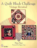 Un reto de bloques de edredón: Vintage Revisited - A Quilt Block Challenge: Vintage Revisited