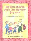 Mi mamá y mi papá ya no viven juntos: Un libro de dibujos para hijos de padres separados o divorciados - My Mom and Dad Don't Live Together Anymore: A Drawing Book for Children of Separated or Divorced Parents