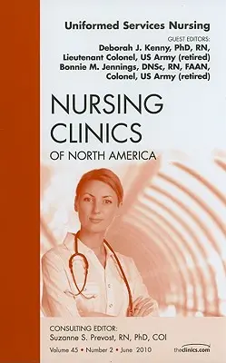 Uniformed Services Nursing, número de Nursing Clinics, 45 - Uniformed Services Nursing, an Issue of Nursing Clinics, 45