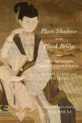 Plum Shadows y Plank Bridge: Dos memorias sobre cortesanas - Plum Shadows and Plank Bridge: Two Memoirs about Courtesans