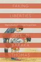 Faking Liberties: La libertad religiosa en el Japón ocupado por Estados Unidos - Faking Liberties: Religious Freedom in American-Occupied Japan