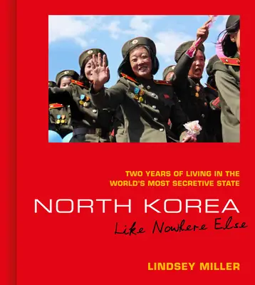 Corea del Norte: Como en ningún otro sitio: Dos años de vida en el Estado más hermético del mundo - North Korea: Like Nowhere Else: Two Years of Living in the World's Most Secretive State