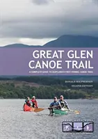 Great Glen Canoe Trail - Una guía completa de la primera ruta oficial en canoa de Escocia - Great Glen Canoe Trail - A complete guide to Scotland's first formal canoe trail