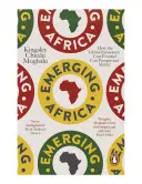 África emergente: cómo la «última frontera» de la economía mundial puede prosperar y ser importante - Emerging Africa - How the Global Economy's 'Last Frontier' Can Prosper and Matter