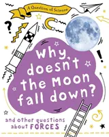 Cuestión de Ciencia: ¿Por qué no se cae la Luna? Y otras preguntas sobre las fuerzas - Question of Science: Why Doesn't the Moon Fall Down? And Other Questions about Forces