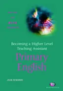 Cómo convertirse en asistente de enseñanza de nivel superior: inglés de primaria - Becoming a Higher Level Teaching Assistant: Primary English