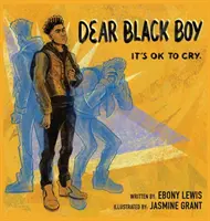 Querido niño negro: está bien llorar - Dear Black Boy: It's Ok to Cry