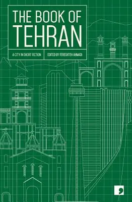 El libro de Teherán: A City in Short Fiction - The Book of Tehran: A City in Short Fiction