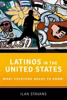 Latinos in the United States: Lo que todo el mundo necesita saber - Latinos in the United States: What Everyone Needs to Know