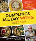 Dumplings All Day Wong: Un libro de cocina de delicias asiáticas de un gran chef - Dumplings All Day Wong: A Cookbook of Asian Delights from a Top Chef