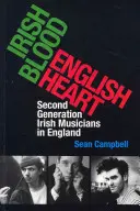 Sangre irlandesa, corazón inglés: La segunda generación de músicos irlandeses en Inglaterra - Irish Blood, English Heart: Second Generation Irish Musicians in England