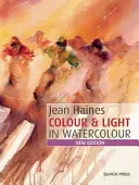 Color y luz en acuarela: Nueva edición de Jean Haines - Jean Haines Colour & Light in Watercolour: New Edition