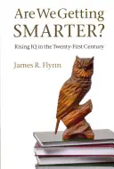 ¿Somos cada vez más listos? El aumento del cociente intelectual en el siglo XXI - Are We Getting Smarter?: Rising IQ in the Twenty-First Century