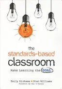 El aula basada en estándares: Hacer del aprendizaje el objetivo - The Standards-Based Classroom: Make Learning the Goal