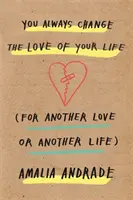 Siempre Cambias el Amor de tu Vida - [Por Otro Amor u Otra Vida]. - You Always Change the Love of Your Life - [For Another Love or Another Life]