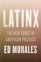 Latinx: La nueva fuerza en la política y la cultura americanas - Latinx: The New Force in American Politics and Culture