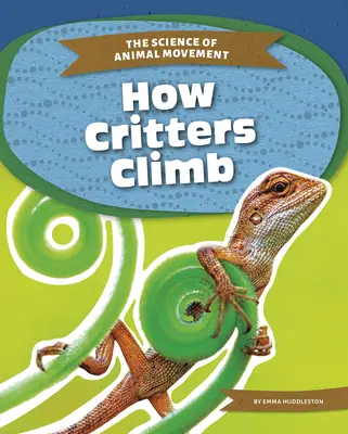 Cómo trepan las criaturas - How Critters Climb