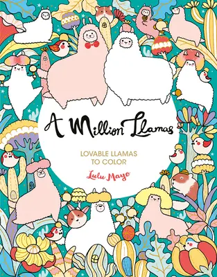 Un millón de llamas: Llamas adorables para colorear - A Million Llamas: Lovable Llamas to Color