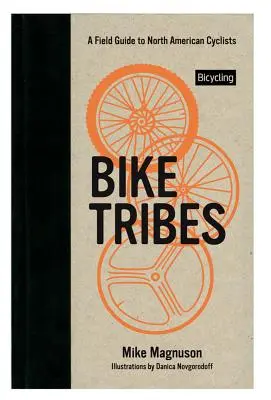 Tribus ciclistas: Guía de campo de los ciclistas norteamericanos - Bike Tribes: A Field Guide to North American Cyclists