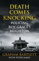 La muerte llama a la puerta: La policía de Brighton de Roy Grace - Death Comes Knocking: Policing Roy Grace's Brighton