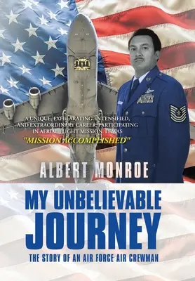 Mi increíble viaje: La historia de un tripulante aéreo de las Fuerzas Aéreas - My Unbelievable Journey: The Story of an Air Force Air Crewman