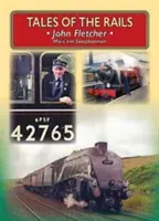 Cuentos de los raíles - John Fletcher Main Line Footplateman - Tales of the Rails - John Fletcher Main Line Footplateman