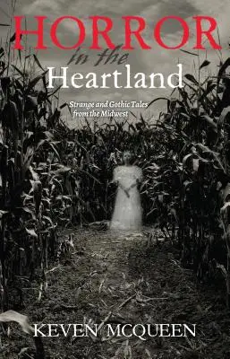 Horror in the Heartland: Cuentos extraños y góticos del Medio Oeste - Horror in the Heartland: Strange and Gothic Tales from the Midwest