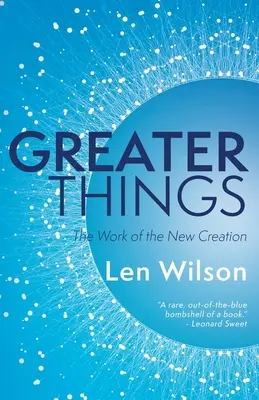 Cosas más grandes: La obra de la nueva creación - Greater Things: The Work of the New Creation