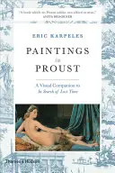 Pinturas en Proust: Un acompañamiento visual de En busca del tiempo perdido - Paintings in Proust: A Visual Companion to in Search of Lost Time