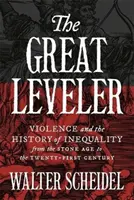 El gran nivelador: La violencia y la historia de la desigualdad desde la Edad de Piedra hasta el siglo XXI - The Great Leveler: Violence and the History of Inequality from the Stone Age to the Twenty-First Century