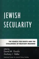 La secularidad judía: La búsqueda de raíces y los retos de un significado relevante - Jewish Secularity: The Search for Roots and the Challenges of Relevant Meaning