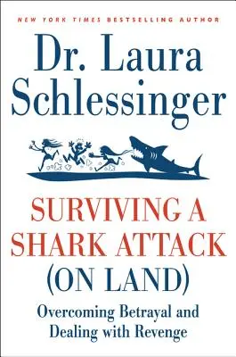 Sobrevivir a un ataque de tiburón (en tierra): Cómo superar la traición y afrontar la venganza - Surviving a Shark Attack (on Land): Overcoming Betrayal and Dealing with Revenge
