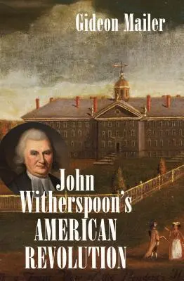 La revolución americana de John Witherspoon - John Witherspoon's American Revolution