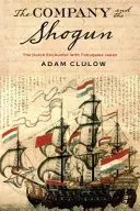 La Compañía y el Shogun: El encuentro holandés con el Japón de Tokugawa - Company and the Shogun: The Dutch Encounter with Tokugawa Japan