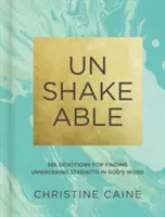 Inquebrantable: 365 Devociones para Encontrar la Fuerza Inquebrantable en la Palabra de Dios - Unshakeable: 365 Devotions for Finding Unwavering Strength in God's Word