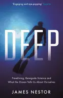 Profundidades: apnea, ciencia renegada y lo que el océano nos dice sobre nosotros mismos - Deep - Freediving, Renegade Science and What the Ocean Tells Us About Ourselves