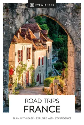 DK Eyewitness Road Trips Francia - DK Eyewitness Road Trips France