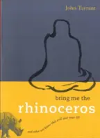 Tráeme el Rinoceronte: Y Otros Koans Zen Que Te Salvarán La Vida - Bring Me the Rhinoceros: And Other Zen Koans That Will Save Your Life